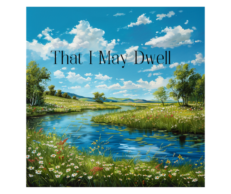 That I May Dwell in the House of the Lord Forever